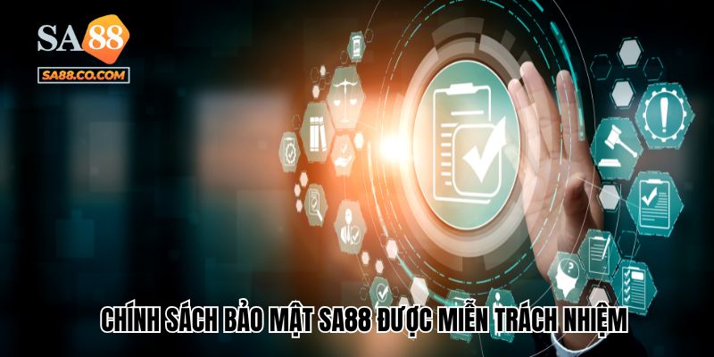 Chính sách bảo mật Sa88 được miễn trách nhiệm