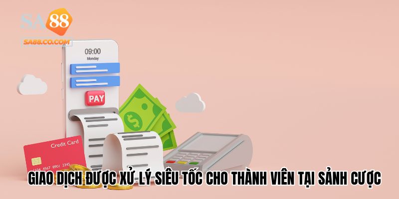 Giao dịch được xử lý siêu tốc cho thành viên tại sảnh cược