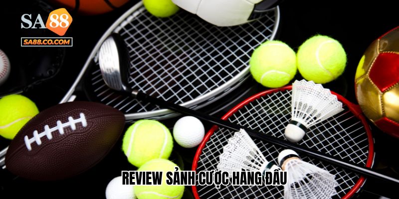 Review sảnh cược hàng đầu